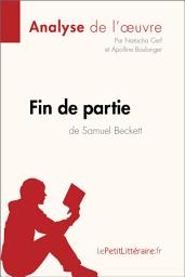 Icon image Fin de partie de Samuel Beckett (Analyse de l'oeuvre): Analyse complète et résumé détaillé de l'oeuvre