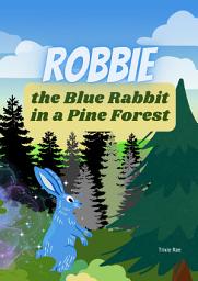 Icon image Robbie, The Blue Rabbit in a Pine Forest