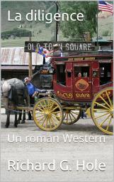 Icon image La diligence: Un roman Western