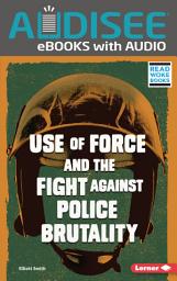 Icon image Use of Force and the Fight against Police Brutality