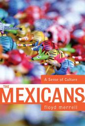 Icon image The Mexicans: A Sense Of Culture