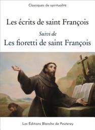 Icon image Les écrits de saint François - Les fioretti de saint François