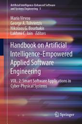 Icon image Handbook on Artificial Intelligence-Empowered Applied Software Engineering: VOL.2: Smart Software Applications in Cyber-Physical Systems