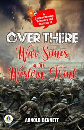 Icon image A Comprehensive Summary and Analysis of Over There War Scenes on the Western Front