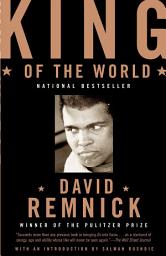 Icon image King of the World: Muhammad Ali and the Rise of an American Hero