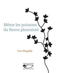 Icon image Même les poissons du fleuve pleuraient: Un roman satirique sur l'Afrique