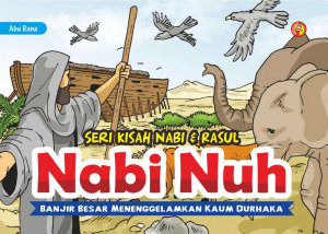 Icon image Seri Kisah Nabi & Rasul: Nabi Nuh "Banjir Besar Menenggelamkan Kaum Durhaka"