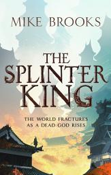 Icon image The Splinter King: The God-King Chronicles, Book 2