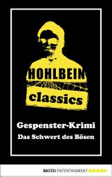 Icon image Hohlbein Classics - Das Schwert des Bösen: Ein Gespenster-Krimi