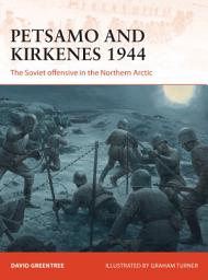 Icon image Petsamo and Kirkenes 1944: The Soviet offensive in the Northern Arctic