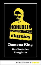 Icon image Hohlbein Classics - Das Ende der Blutgötter: Ein Damona King Roman