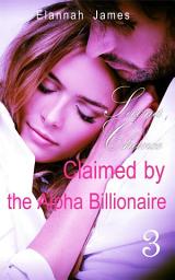 Icon image Claimed by the Alpha Billionaire 3: Second Chance