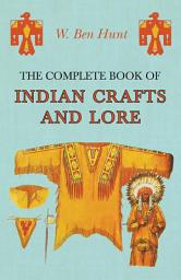 Icon image The Complete Book of Indian Crafts and Lore