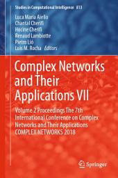 Icon image Complex Networks and Their Applications VII: Volume 2 Proceedings The 7th International Conference on Complex Networks and Their Applications COMPLEX NETWORKS 2018