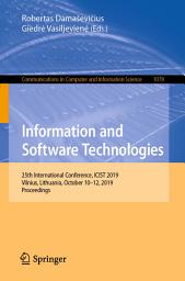 Icon image Information and Software Technologies: 25th International Conference, ICIST 2019, Vilnius, Lithuania, October 10–12, 2019, Proceedings