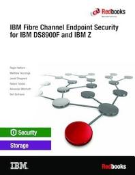 Icon image IBM Fibre Channel Endpoint Security for IBM DS8900F and IBM Z