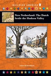 Icon image New Netherland: The Dutch Settle the Hudson Valley