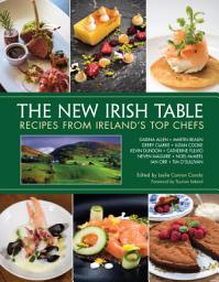 Icon image The New Irish Table: Recipes from Ireland's Top Chefs