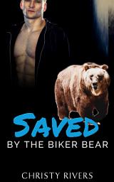 Icon image Saved by the Biker Bear: A BBW Paranormal Romance