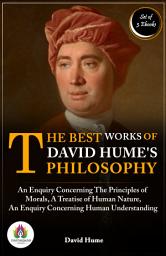 Icon image The Best Works of David Hume's Philosophy: [An Enquiry Concerning The Principles of Morals by David Hume/ A Treatise of Human Nature by David Hume/ An Enquiry Concerning Human Understanding by David Hume]: Most Valuable Bestseller eBooks