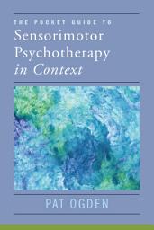 Icon image The Pocket Guide to Sensorimotor Psychotherapy in Context (Norton Series on Interpersonal Neurobiology)