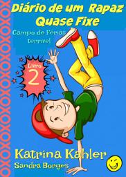 Icon image Diário de um Rapaz Quase Fixe Livro 2 Campo de Férias terrível