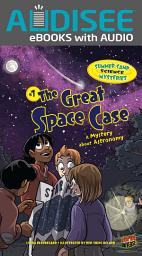 Icon image The Great Space Case: A Mystery about Astronomy