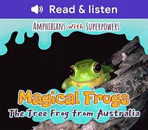 Icon image Magical Frogs: The Tree Frog from Australia (Level 3 Reader): The Tree Frog from Australia