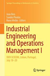 Icon image Industrial Engineering and Operations Management I: XXIV IJCIEOM, Lisbon, Portugal, July 18–20