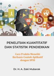 Icon image Penelitian Kuantitatif dan Statistik Pendidikan: Cara Praktis Meneliti Berbasis Contoh Aplikatif dengan SPSS