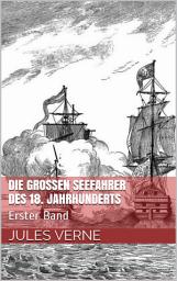 Icon image Die großen Seefahrer des 18. Jahrhunderts: Erster Band