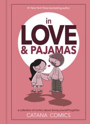 Icon image In Love & Pajamas: A Collection of Comics about Being Yourself Together