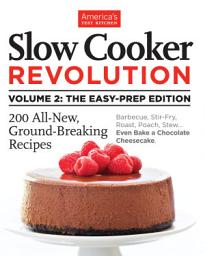 Icon image Slow Cooker Revolution Volume 2: The Easy-Prep Edition: 200 All-New, Ground-Breaking Recipes