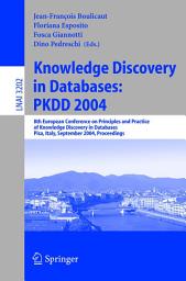 Icon image Knowledge Discovery in Databases: PKDD 2004: 8th European Conference on Principles and Practice of Knowledge Discovery in Databases, Pisa, Italy, September 20-24, 2004, Proceedings