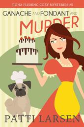 Icon image Ganache and Fondant and Murder