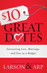 Icon image $10 Great Dates: Connecting Love, Marriage, and Fun on a Budget