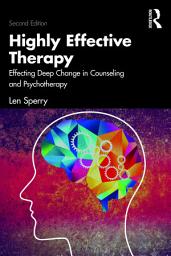 Icon image Highly Effective Therapy: Effecting Deep Change in Counseling and Psychotherapy, Edition 2