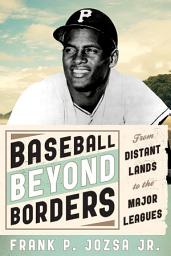 Icon image Baseball beyond Borders: From Distant Lands to the Major Leagues