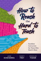 Icon image How to Reach the Hard to Teach: Excellent Instruction for Those Who Need It Most