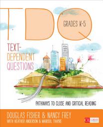 Icon image Text-Dependent Questions, Grades K-5: Pathways to Close and Critical Reading