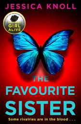 Icon image The Favourite Sister: A Compulsive Psychological Thriller from the Bestselling Author Of Luckiest Girl Alive