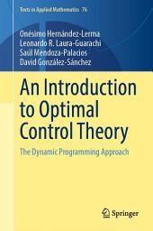 Icon image An Introduction to Optimal Control Theory: The Dynamic Programming Approach