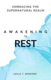 Icon image AWAKENING TO REST: EMBRACING THE SUPERNATURAL REALM