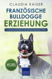 Icon image Französische Bulldogge Erziehung: Hundeerziehung für Deinen Französischen Bulldoggen Welpen