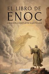 Icon image EL LIBRO DEL ENOC - EDICION COMPLETA ILUSTRADA: EL LIBRO APÓCRIFO QUE PROFETIZA EL FINAL DE LOS TIEMPOS