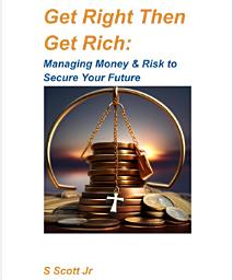 Icon image Get Right Then Get Rich:: Managing Money & Risk to Secure Your Future