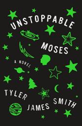 Icon image Unstoppable Moses: A Novel