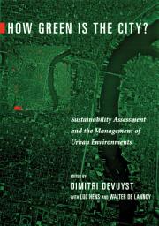 Icon image How Green Is the City?: Sustainability Assessment and the Management of Urban Environments