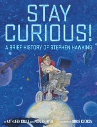 Icon image Stay Curious!: A Brief History of Stephen Hawking