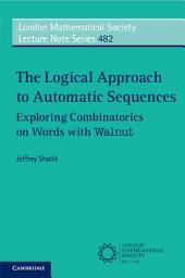 Icon image The Logical Approach to Automatic Sequences: Exploring Combinatorics on Words with Walnut